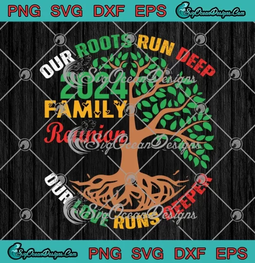 Family Reunion 2024 SVG - Our Roots Run Deep SVG - Our Love Runs Deeper SVG PNG, Cricut File