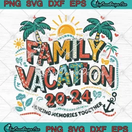 Family Vacation 2024 Beach Vibes SVG - Making Memories Together SVG PNG, Cricut File