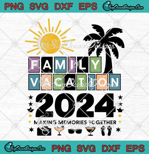Family Vacation 2024 Summer Retro SVG - Making Memories Together SVG PNG, Cricut File