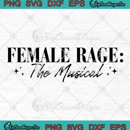 Female Rage The Musical Eras Tour SVG - Swifties Concert SVG - Taylor Swift SVG PNG, Cricut File