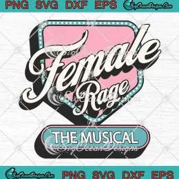 Female Rage The Musical Funny SVG - Tortured Poets Taylor Swift SVG PNG, Cricut File