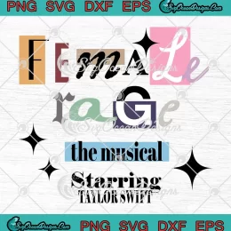 Female Rage The Musical Starring SVG - Taylor Swift Trendy SVG PNG, Cricut File