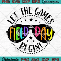 Field Day Let The Games Begin SVG - Kids Boys Girls Teachers SVG PNG, Cricut File