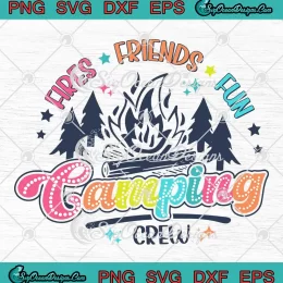 Fires Friends Fun Camping Crew SVG - Retro Campfire Camping Life SVG PNG, Cricut File