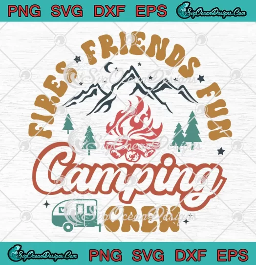 Fires Friends Fun Camping Crew SVG - Vintage Camping Lovers SVG PNG, Cricut File