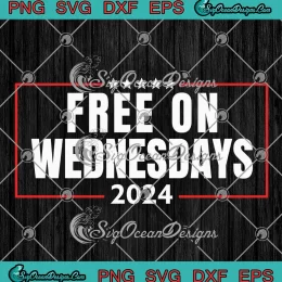 Free On Wednesdays 2024 Retro SVG - 4th Of July Political SVG PNG, Cricut File
