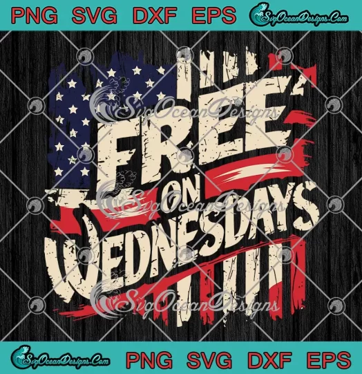 Free On Wednesdays USA Flag SVG - 4th Of July Patriotic SVG PNG, Cricut File