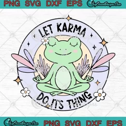 Frog Let Karma Do Its Thing SVG - Mental Health Karma Saying Funny SVG PNG, Cricut File