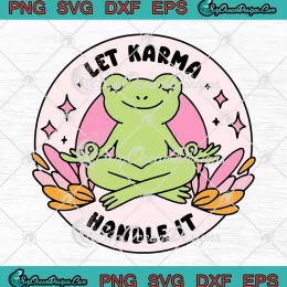 Frog Let Karma Handle It SVG - Mental Health Karma Saying SVG PNG, Cricut File