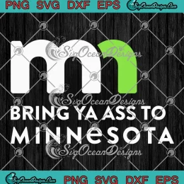 Funny Bring Ya Ass To Minnesota SVG - Anthony Edwards SVG - Minnesota Timberwolves SVG PNG, Cricut File