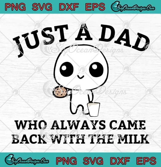 Funny Just A Dad Who Always SVG - Came Back With The Milk SVG - Dad And Baby SVG PNG, Cricut File