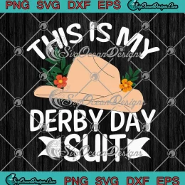 Funny This Is My Derby Day Suit SVG - Derby Day 2024 SVG PNG, Cricut File