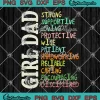 Girl Dad Strong Supportive SVG - Loving Protective Wise SVG - Father's Day SVG PNG, Cricut File