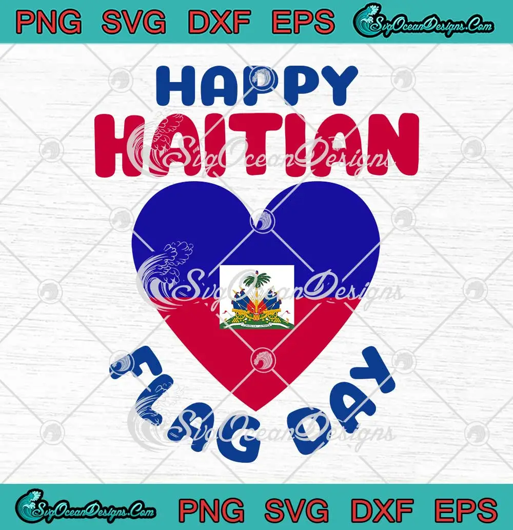 Happy Haitian Flag Day SVG - Haiti Flag Heart SVG - Haitian Heritage ...