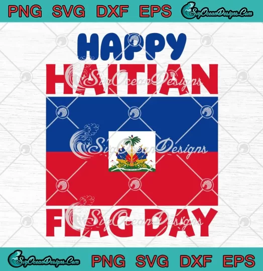 Happy Haitian Flag Day SVG - Haitian Heritage Month SVG - Haiti Flag Pride SVG PNG, Cricut File