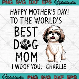 Happy Mother's Day Best Dog Mom SVG - Personalized Gifts For Dog Mom SVG PNG, Cricut File