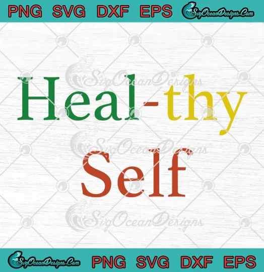 Heal-thy Self Mind Body Spirit SVG - Eating Health SVG PNG, Cricut File