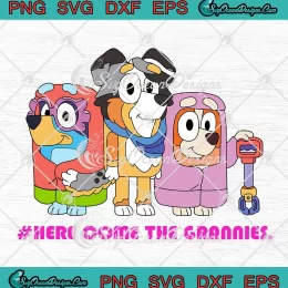 Here Come The Grannies SVG - Bluey Cartoon Mother's Day SVG PNG, Cricut File