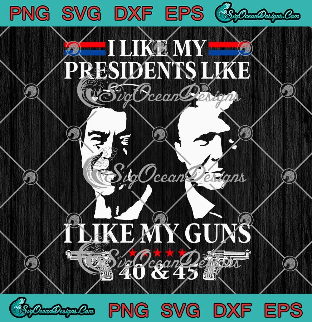 I-Like-My-Presidents-SVG---Like-I-Like-My-Guns-40-45-SVG---Reagan-And-Trump-SVG-PNG,-Cricut-File I Like My Presidents SVG - Like I Like My Guns 40 45 SVG - Reagan And Trump SVG PNG, Cricut File