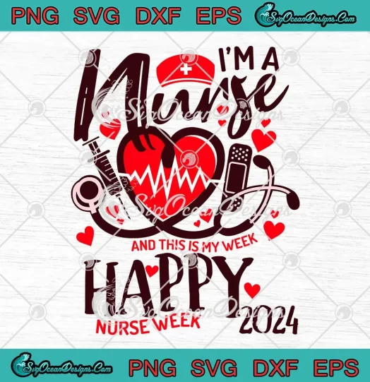 I'm A Nurse And This Is My Week SVG - Happy Nurse Week 2024 SVG PNG, Cricut File