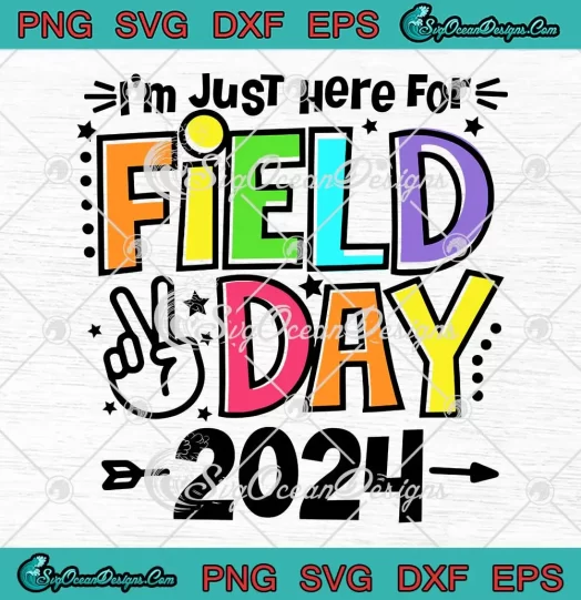 I'm Just Here For Field Day 2024 SVG - Teacher Kids Field Day SVG PNG, Cricut File