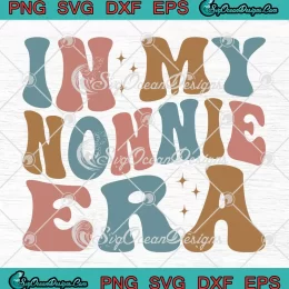 In My Nonnie Era Best Nonnie SVG - Mother's Day Gift SVG PNG, Cricut File