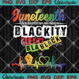 Juneteenth I'm Black Everyday SVG - But Today I'm Blackity Heartbeat SVG PNG, Cricut File