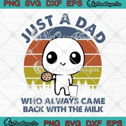 Just A Dad Who Always Came Back SVG - With The Milk Vintage SVG - Father's Day SVG PNG, Cricut File