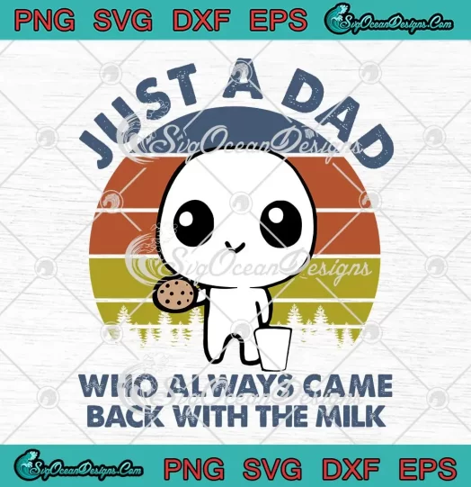 Just A Dad Who Always Came Back SVG - With The Milk Vintage SVG - Father's Day SVG PNG, Cricut File