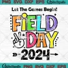 Let The Games Begin Field Day 2024 SVG - School Game Day 2024 SVG PNG, Cricut File