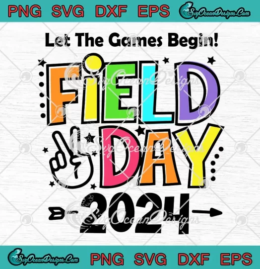 Let The Games Begin Field Day 2024 SVG - School Game Day 2024 SVG PNG, Cricut File