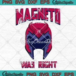 Magneto Was Right SVG - Marvel Comics X-Men SVG PNG, Cricut File