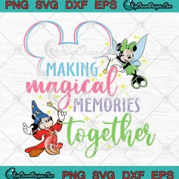 Making Magical Memories Together SVG - Disney Family Trip 2024 SVG PNG, Cricut File