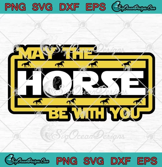 May The Horse Be With You SVG - Kentucky Derby 150th SVG - Star Wars Horse Race SVG PNG, Cricut File