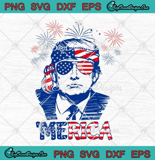 'Merica Trump American Flag SVG - Happy 4th Of July Patriotic SVG PNG, Cricut File