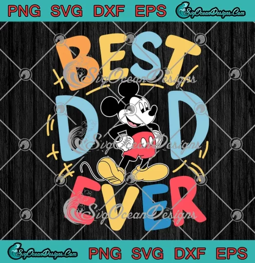 Mickey Mouse Best Dad Ever SVG - Disney Father's Day SVG PNG, Cricut File