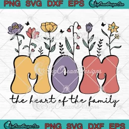 Mom The Heart Of The Family SVG - Floral Vintage Mother's Day SVG PNG, Cricut File