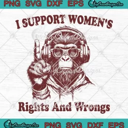 Monkey I Support Women's Rights SVG - And Wrongs Feminist Women SVG PNG, Cricut File