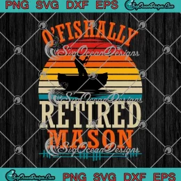 O'Fishally Retired Mason Vintage SVG - Fishing Retirement Gift SVG PNG, Cricut File