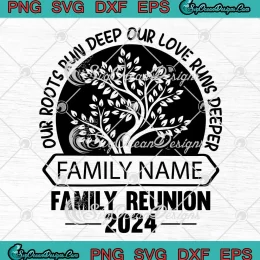 Our Roots Run Deep SVG - Our Love Runs Deeper SVG - Family Reunion 2024 SVG PNG, Cricut File