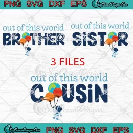 Out Of This World Brother SVG - Sister Cousin Astronaut SVG - Outer Space Birthday SVG PNG, Cricut File