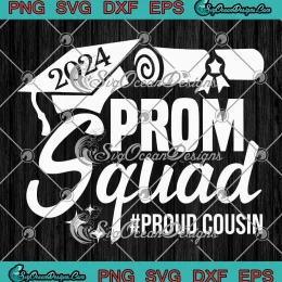 Prom Squad 2024 Proud Cousin SVG - Graduate Prom Class Of 2024 SVG PNG, Cricut File