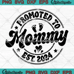 Promoted To Mommy Est 2024 SVG - New Mom SVG - Pregnancy Announcement SVG PNG, Cricut File