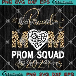 Proud Mom Prom Squad 2024 SVG - Graduate Prom Class 2024 SVG PNG, Cricut File