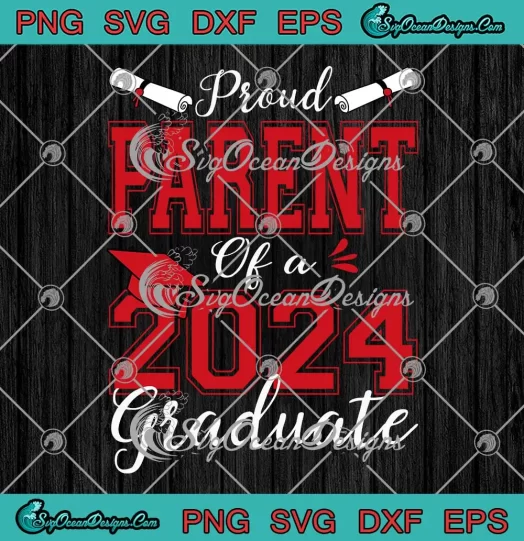 Proud Parent Of A 2024 Graduate SVG - Parent Senior 2024 SVG PNG, Cricut File