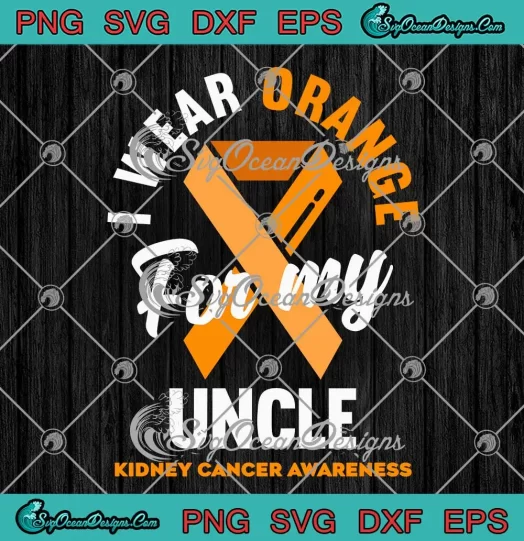 Retro I Wear Orange For My Uncle SVG - Kidney Cancer Awareness SVG PNG, Cricut File