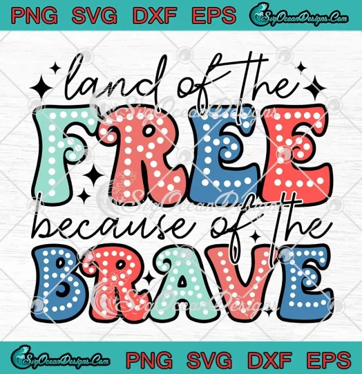 Retro Land Of The Free SVG - Because Of The Brave SVG - 4th Of July Patriotic SVG PNG, Cricut File