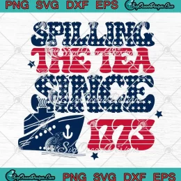 Retro Spilling The Tea Since 1773 SVG - American History Teacher Gifts SVG PNG, Cricut File