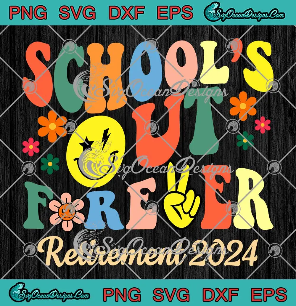 School's Out Forever SVG - Retirement 2024 SVG - Retired Teacher Gifts ...