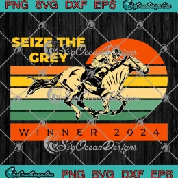 Seize The Grey Winner 2024 Vintage SVG - Racing Betting Art Retro SVG PNG, Cricut File